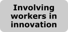 Involving workers in innovation
